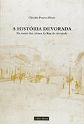 Ler A História Devorada. No Rastro dos Crimes da Rua do Arvoredo, do autor Cláudio Pereira Elmir