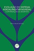 Ler Evolução do sistema agroalimentar mundial: contradições e desafios, do autor Nilson Maciel de Paula