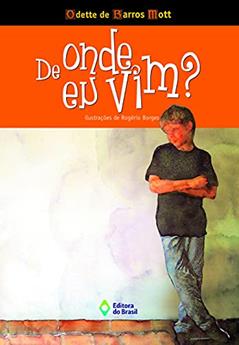 De onde eu vim?, do autor Odette de Barros Mott