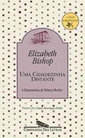 Ler Uma cidadezinha distante: A Diamantina de Helena Morley, do autor Elizabeth Bishop