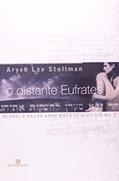 Ler O DISTANTE EUFRATES, do autor Aryeh Lev Stollman Ler O DISTANTE EUFRATES, do autor Aryeh Lev Stollman