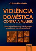 Ler Violência Doméstica Contra a Mulher: Programas de Intervenção com Agressores e sua Eficácia como Resposta Penal, do autor Catiuce Ribas Barin
