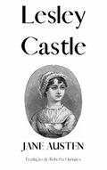 Ler Lesley Castle: Um romance epistolar inacabado, do autor Jane Austen