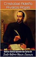 Ler Análise Retórico-Epistolar das Cartas de Santo Antônio Maria Zaccaria, do autor Cristobal Adelfo Avalos Rojas Ler Análise Retórico-Epistolar das Cartas de Santo Antônio Maria Zaccaria, do autor Cristobal Adelfo Avalos Rojas