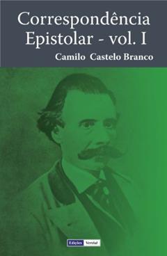 Correspondência Epistolar - I, do autor Camilo Castelo Branco; José Cardoso Vieira de Castro