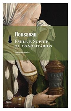 Émile e Sophie ou os solitários, do autor Jean-Jaqcques Rousseau