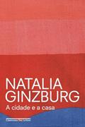 Ler A cidade e a casa, do autor Natalia Ginzburg