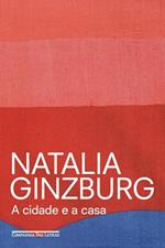 Ler A cidade e a casa, do autor Natalia Ginzburg