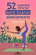 Ler 52 maneiras para ter bons hábitos diariamente, do autor Tamires Criscio Ler 52 maneiras para ter bons hábitos diariamente, do autor Tamires Criscio