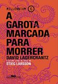 Ler A garota marcada para morrer: 6, do autor David Lagercrantz