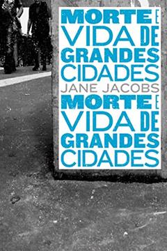Morte e Vida de Grandes Cidades, do autor Jane Jacobs