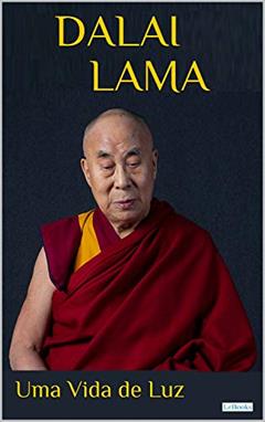 DALAI LAMA: Uma Vida de Luz, do autor Edições Lebooks