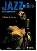 Ler Jazz Ladies: A história de uma luta, do autor Stéphane Koechlin
