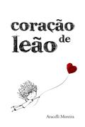 Ler Coração de Leão (Portuguese Edition), do autor Aracelli Moreira