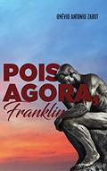Ler Pois agora, Franklin, do autor Onévio Antonio Zabot Ler Pois agora, Franklin, do autor Onévio Antonio Zabot