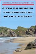 Ler O FIM DE SEMANA PROLONGADO DE MÔNICA E PETER, do autor Theophilo Augusto de Azambuja Neto