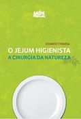 Ler Jejum Higienista - A cirurgia da Natureza, do autor Eduardo Corassa Ler Jejum Higienista - A cirurgia da Natureza, do autor Eduardo Corassa