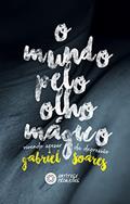 Ler O Mundo pelo Olho Mágico: Vivendo apesar da depressão, do autor Gabriel Soares da Silva Ler O Mundo pelo Olho Mágico: Vivendo apesar da depressão, do autor Gabriel Soares da Silva