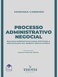 Ler PROCESSO ADMINISTRATIVO NEGOCIAL: BALIZAS NORMATIVAS PARA EFETIVAR A NEGOCIAÇÃO NO ÂMBITO REGULATÓRIO, do autor MARIANA CARNAES
