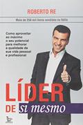 Ler Lider De Si Mesmo. Como Aproveitar Ao Maximo O Seu Potencial, do autor Roberto Re