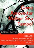 Ler Como Aproveitar Melhor Seu Tempo!, do autor Robson Castro Ler Como Aproveitar Melhor Seu Tempo!, do autor Robson Castro