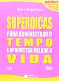 Ler Superdicas Para Administrar o Tempo e Aproveitar Melhor a Vida - Audiolivro, do autor Dulce Magalhaes Ler Superdicas Para Administrar o Tempo e Aproveitar Melhor a Vida - Audiolivro, do autor Dulce Magalhaes