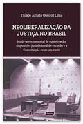 Ler Neoliberalização Da Justiça No Brasil - 2020, do autor Thiago Arruda Queiroz Lima