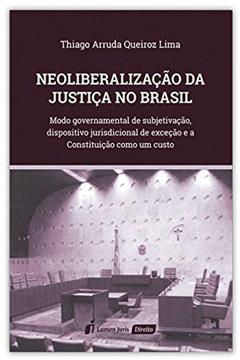 Neoliberalização Da Justiça No Brasil - 2020, do autor Thiago Arruda Queiroz Lima