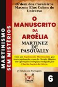 Ler O Manuscrito da Argélia: Um sistema de Teurgia dentro da Maçonaria do século XVIII (Portuguese Edition), do autor Martinez de Pasqually
