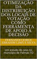 Ler Otimização da distribuição dos locais de votação como ferramenta de apoio à decisão: Um estudo de caso no município de Palmas-TO, do autor Fernando Jorge Ebrahim Lima e Silva Ler Otimização da distribuição dos locais de votação como ferramenta de apoio à decisão: Um estudo de caso no município de Palmas-TO, do autor Fernando Jorge Ebrahim Lima e Silva