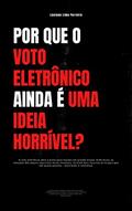 Ler Por que o voto eletrônico ainda é uma ideia horrível: Como você tira os votos da máquina de votação para o local de contagem central?, do autor Luciano Lima Ferreira
