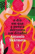 Ler O dia em que a poesia derrotou um ditador, do autor Antonio Skármeta Ler O dia em que a poesia derrotou um ditador, do autor Antonio Skármeta