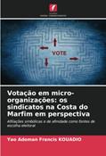 Ler Votação em micro-organizações: os sindicatos na Costa do Marfim em perspectiva: Afiliações simbólicas e de afinidade como fontes de escolha eleitoral, do autor Yao Adoman Francis Kouadio Ler Votação em micro-organizações: os sindicatos na Costa do Marfim em perspectiva: Afiliações simbólicas e de afinidade como fontes de escolha eleitoral, do autor Yao Adoman Francis Kouadio