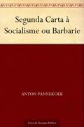 Ler Segunda Carta à Socialisme ou Barbarie, do autor Anton Pannekoek