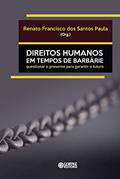 Ler Direitos Humanos em tempos de barbárie: questionar o presente para garantir o futuro, do autor Renato Francisco dos Santos Paula