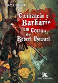 Ler Civilização E Barbarie Em Conan, do autor Marco A. Collares