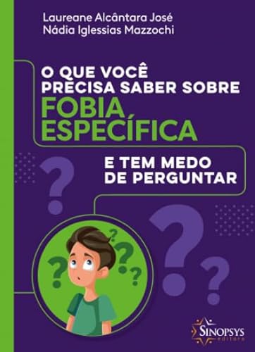 Ler O que Você Precisa Saber Sobre Fobia Especifíca e tem Medo de Perguntar, do autor Laureane Hertlein Alcântara José