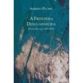 Ler A Fronteira Desguarnecida. Poesia Reunida. 1993-2007, do autor Alberto Pucheu Ler A Fronteira Desguarnecida. Poesia Reunida. 1993-2007, do autor Alberto Pucheu