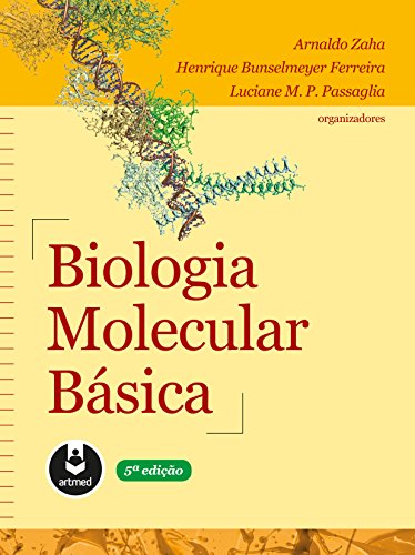 Ler Biologia Molecular Básica, do autor Arnaldo Zaha; Henrique Bunselmeyer Ferreira; Luciane M.P. Passaglia Ler Biologia Molecular Básica, do autor Arnaldo Zaha; Henrique Bunselmeyer Ferreira; Luciane M.P. Passaglia