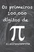 Ler Os primeiros 100.000 dígitos de Pi: O número irracional mais enigmático do mundo, o número pi., do autor Jaime Fernandez