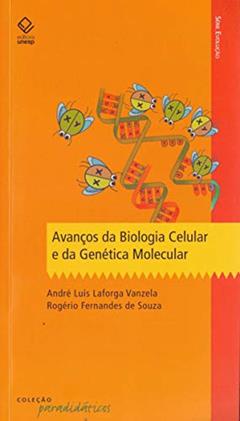 Avanços da Biologia Celular e da Genética Molecular, do autor Andre Luís Laforga Vanzela; Rogério Fernandes de Souza