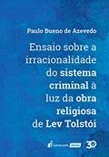 Ler Ensaio Sobre A Irracionalidade Do Sistema Criminal À Luz Da Obra Religiosa De Lev Tolstói - 2019, do autor Paulo Bueno De Azevedo Ler Ensaio Sobre A Irracionalidade Do Sistema Criminal À Luz Da Obra Religiosa De Lev Tolstói - 2019, do autor Paulo Bueno De Azevedo