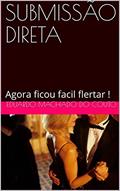 Ler SUBMISSÃO DIRETA: Agora ficou facil flertar !, do autor Eduardo machado do couto