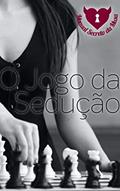 Ler O Jogo da Sedução: Dicas de Especialistas Para Conquistar o Coração Dele, do autor Ana Cabral; Ana Cabral