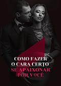 Ler Como Fazer o Cara Certo Se Apaixonar por Você, do autor FernandoFranck Silva; Fernando Silva