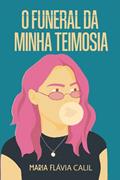 Ler O Funeral da Minha Teimosia (Portuguese Edition), do autor Maria Flávia Calil