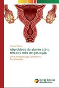Ler Atipicidade do aborto até o terceiro mês de gestação: Uma interpretação conforme a Constituição, do autor Stephani Steffen
