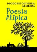Ler Poesia Atípica, do autor Diogo De Oliveira Almeida Ler Poesia Atípica, do autor Diogo De Oliveira Almeida