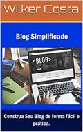 Ler Blog Simplificado: Construa Seu blog de forma fácil e prática, do autor Wilker Costa Ler Blog Simplificado: Construa Seu blog de forma fácil e prática, do autor Wilker Costa