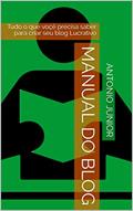 Ler Manual do Blog: Tudo o que voçê precisa saber para criar seu blog Lucrativo, do autor Antonio Junior Ler Manual do Blog: Tudo o que voçê precisa saber para criar seu blog Lucrativo, do autor Antonio Junior